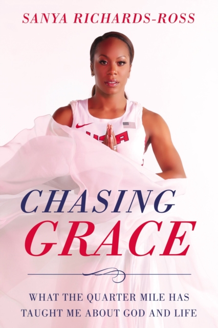 Chasing Grace : What the Quarter Mile Has Taught Me about God and Life, Hardback Book