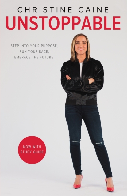 Unstoppable : Step into Your Purpose, Run Your Race, Embrace the Future, Paperback / softback Book