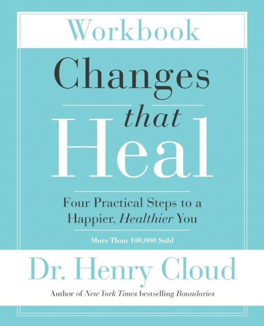 Changes That Heal Workbook : Four Practical Steps to a Happier, Healthier You, Paperback / softback Book