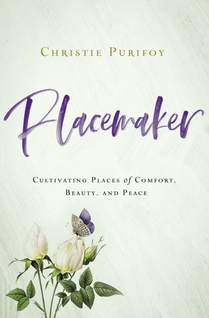 Placemaker : Cultivating Places of Comfort, Beauty, and Peace, Paperback / softback Book