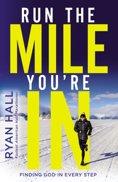 Run the Mile You're In : Finding God in Every Step, Hardback Book