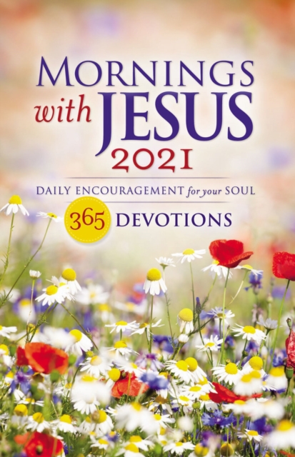 Mornings with Jesus 2021 : Daily Encouragement for Your Soul, Paperback / softback Book