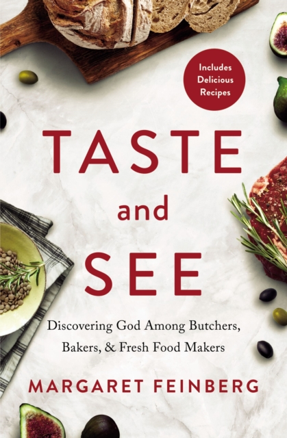Taste and See : Discovering God among Butchers, Bakers, and Fresh Food Makers, Paperback / softback Book