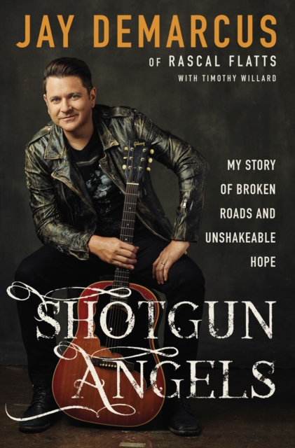 Shotgun Angels : My Story of Broken Roads and Unshakeable Hope, Hardback Book