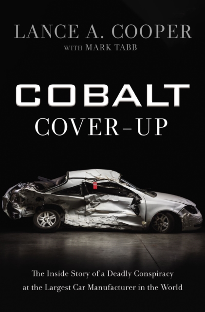Cobalt Cover-Up : The Inside Story of a Deadly Conspiracy at the Largest Car Manufacturer in the World, Hardback Book