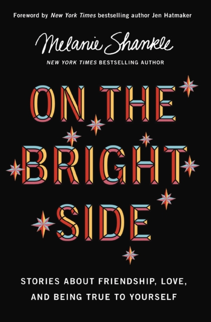 On the Bright Side : Stories about Friendship, Love, and Being True to Yourself, Paperback / softback Book