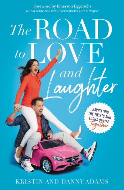 The Road to Love and Laughter : Navigating the Twists and Turns of Life Together, Paperback / softback Book