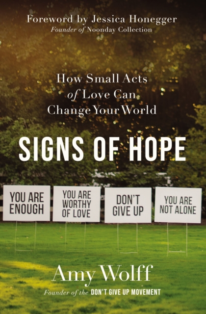 Signs of Hope : How Small Acts of Love Can Change Your World, Paperback / softback Book