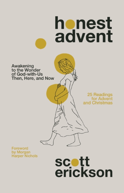 Honest Advent : Awakening to the Wonder of God-with-Us Then, Here, and Now, Paperback / softback Book