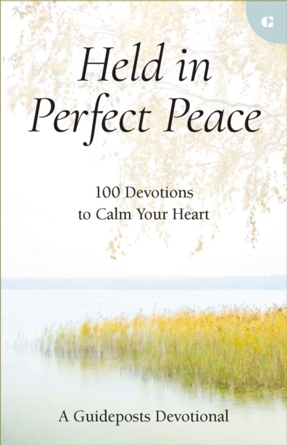 Held in Perfect Peace : 100 Devotions to Calm Your Heart, Hardback Book
