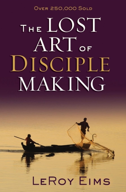 The Lost Art of Disciple Making, Paperback / softback Book