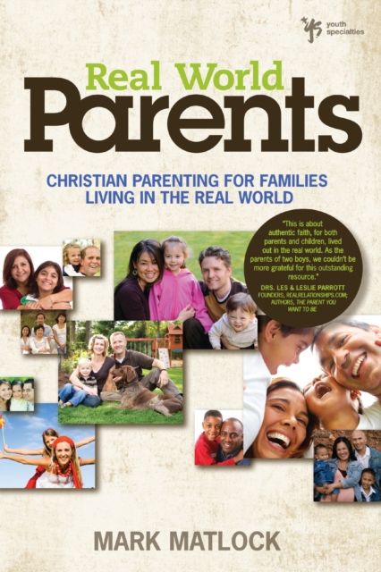 Real World Parents : Christian Parenting for Families Living in the Real World, EPUB eBook