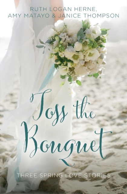 Toss the Bouquet : Three Spring Love Stories, Paperback / softback Book