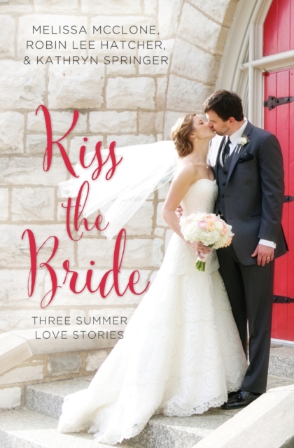 Kiss the Bride : Three Summer Love Stories, Paperback / softback Book