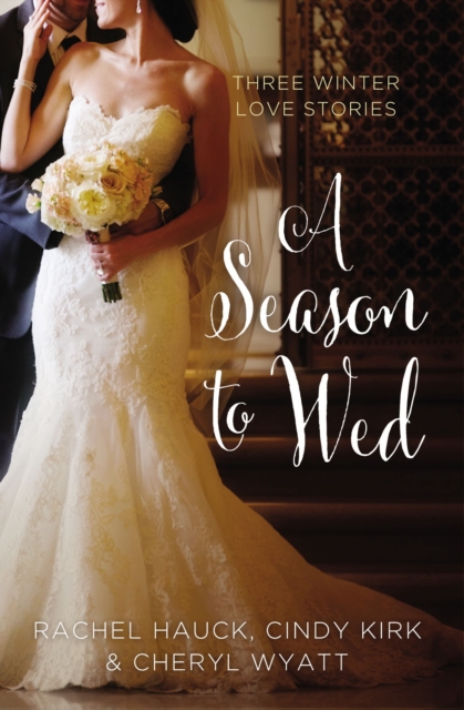 A Season to Wed : Three Winter Love Stories, Paperback / softback Book