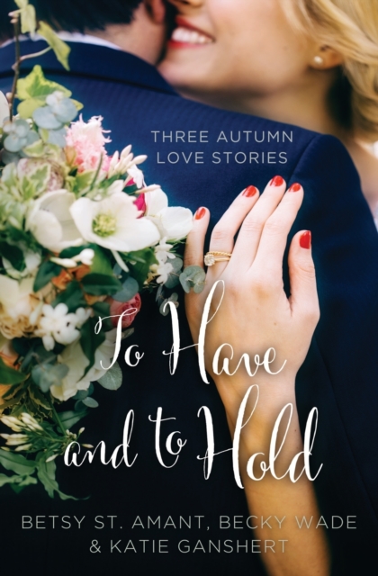 To Have and to Hold : Three Autumn Love Stories, Paperback / softback Book