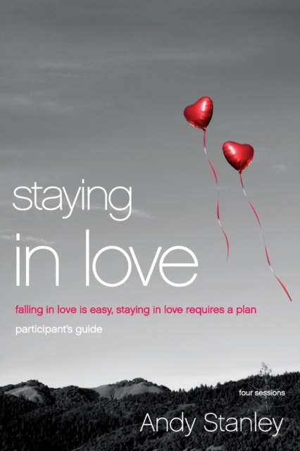 Staying in Love Bible Study Participant's Guide : Falling in Love Is Easy, Staying in Love Requires a Plan, Paperback / softback Book
