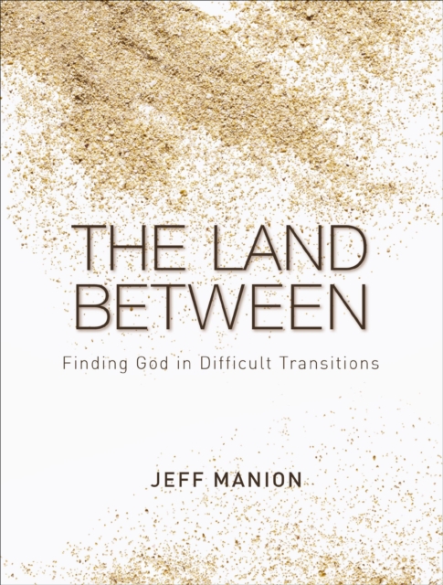 The Land Between : Finding God in Difficult Transitions, EPUB eBook