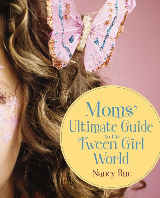 Moms' Ultimate Guide to the Tween Girl World, EPUB eBook