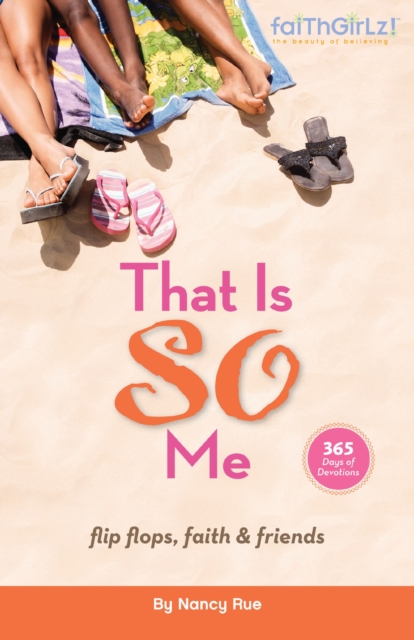 That Is SO Me: 365 Days of Devotions : Flip-Flops, Faith, and Friends, EPUB eBook