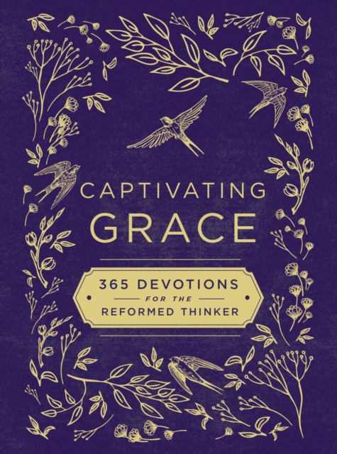Captivating Grace : 365 Devotions for the Reformed Thinker, Hardback Book