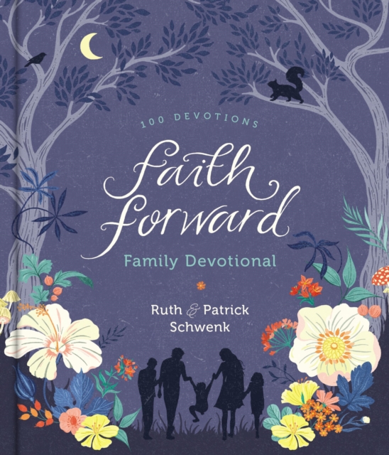 Faith Forward Family Devotional : 100 Devotions, Hardback Book