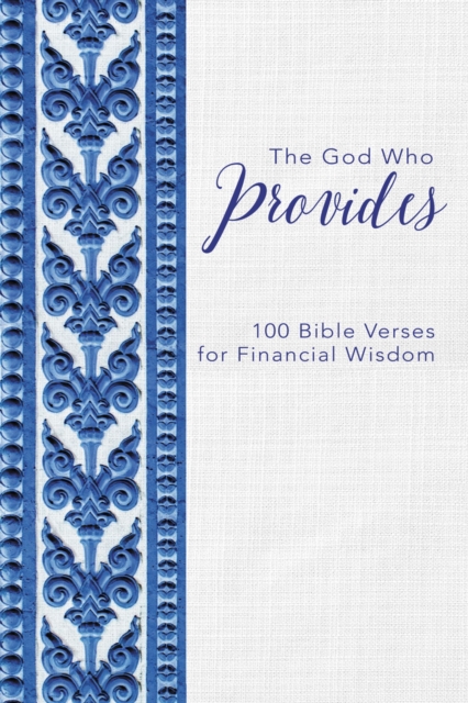 The God Who Provides : 100 Bible Verses for Financial Wisdom, Hardback Book