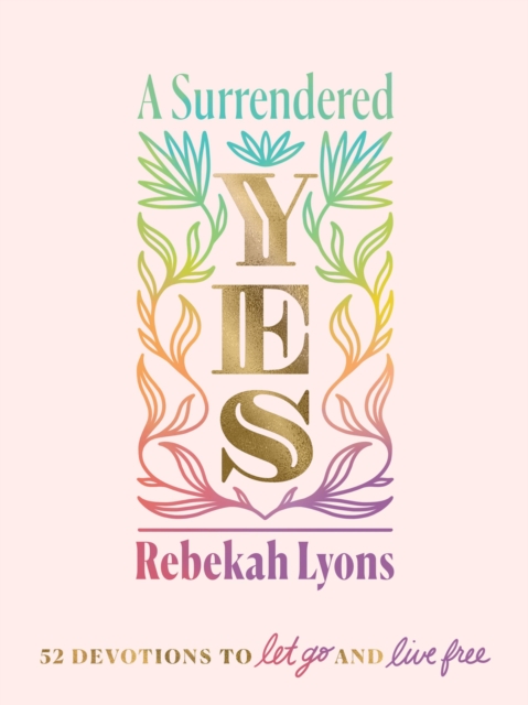 A Surrendered Yes : 52 Devotions to Let Go and Live Free, Hardback Book