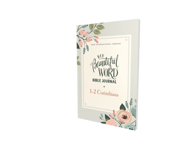 NIV, Beautiful Word Bible Journal, 1-2 Corinthians, Paperback, Comfort Print, Paperback Book