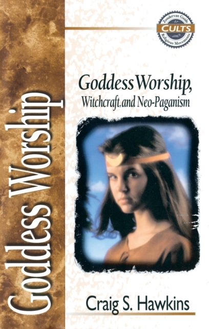 Goddess Worship, Witchcraft, and Neo-Paganism, Paperback / softback Book