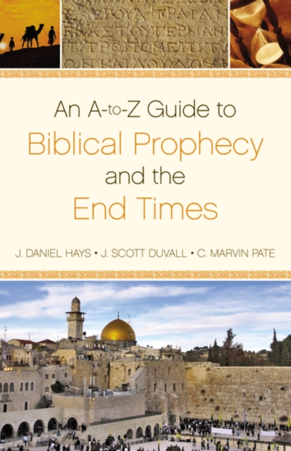 An A-to-Z  Guide to Biblical Prophecy and the End Times, Paperback / softback Book