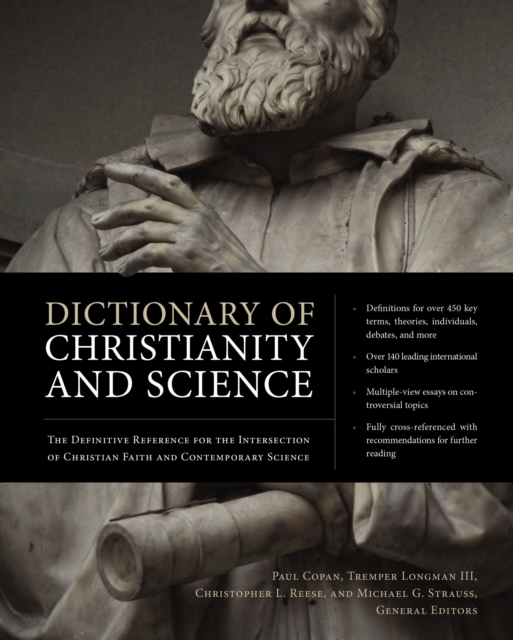 Dictionary of Christianity and Science : The Definitive Reference for the Intersection of Christian Faith and Contemporary Science, Hardback Book