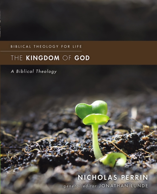 The Kingdom of God : A Biblical Theology, Paperback / softback Book
