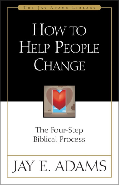 How to Help People Change : The Four-Step Biblical Process, Paperback / softback Book