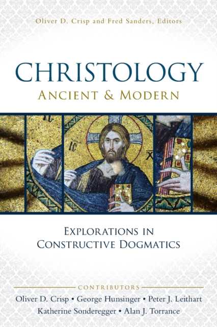 Christology, Ancient and Modern : Explorations in Constructive Dogmatics, Paperback / softback Book