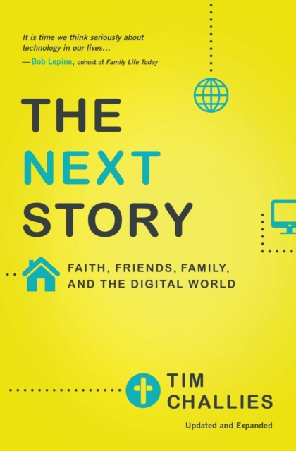 The Next Story : Faith, Friends, Family, and the Digital World, Paperback / softback Book