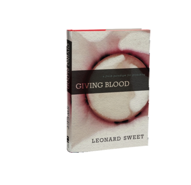 Giving Blood : A Fresh Paradigm for Preaching, Hardback Book