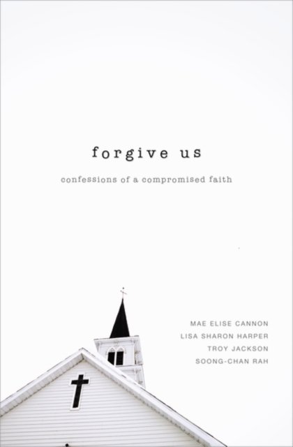 Forgive Us : Confessions of a Compromised Faith, Paperback / softback Book