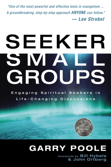 Seeker Small Groups : Engaging Spiritual Seekers in Life-Changing Discussions, Paperback / softback Book