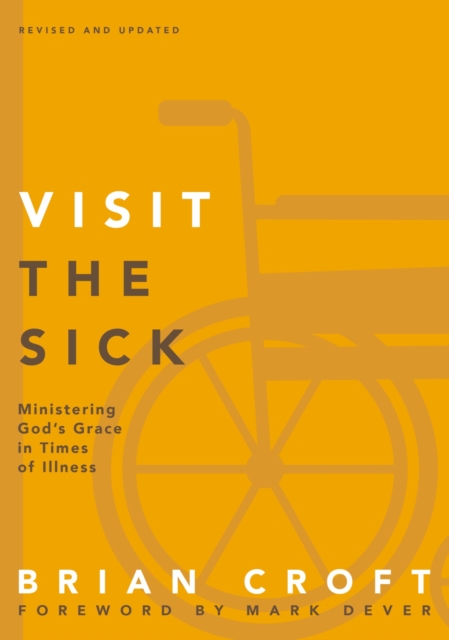 Visit the Sick : Ministering God's Grace in Times of Illness, EPUB eBook
