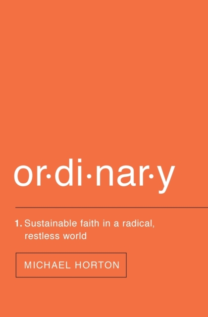 Ordinary : Sustainable Faith in a Radical, Restless World, Paperback / softback Book