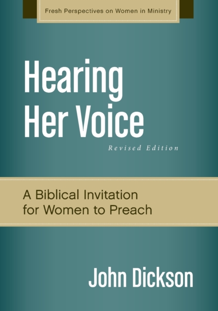 Hearing Her Voice, Revised Edition : A Case for Women Giving Sermons, Paperback / softback Book