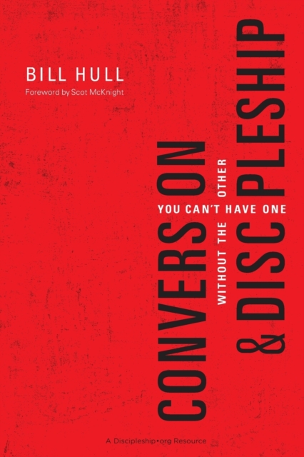 Conversion and   Discipleship : You Can't Have One without the Other, Paperback / softback Book
