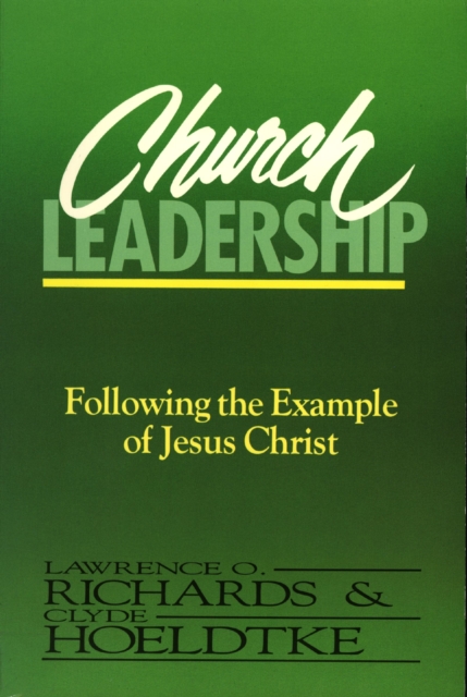 Church Leadership : Following the Example of Jesus Christ, Paperback / softback Book