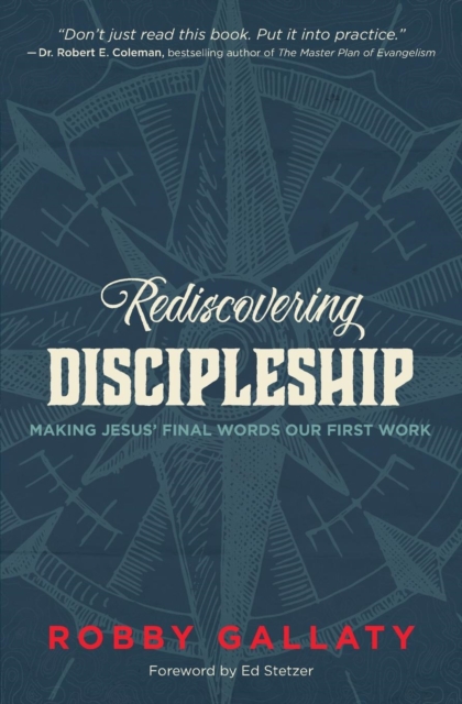 Rediscovering Discipleship : Making Jesus’ Final Words Our First Work, Paperback / softback Book