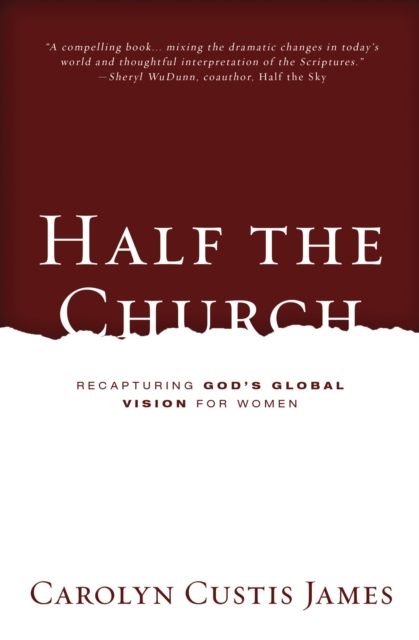 Half the Church : Recapturing God's Global Vision for Women, Paperback / softback Book