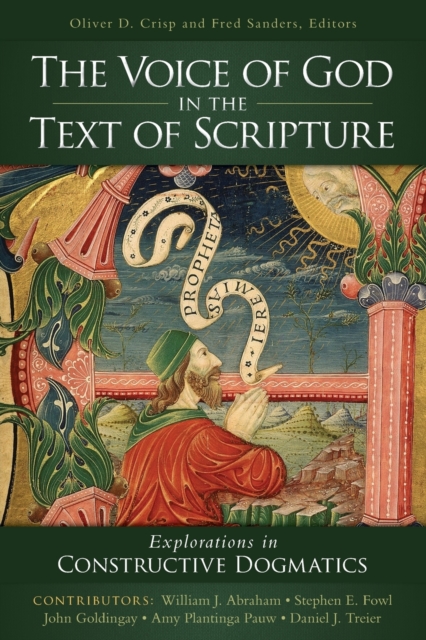 The Voice of God in the Text of Scripture : Explorations in Constructive Dogmatics, Paperback / softback Book