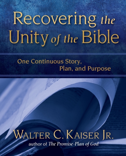 Recovering the Unity of the Bible : One Continuous Story, Plan, and Purpose, Paperback / softback Book