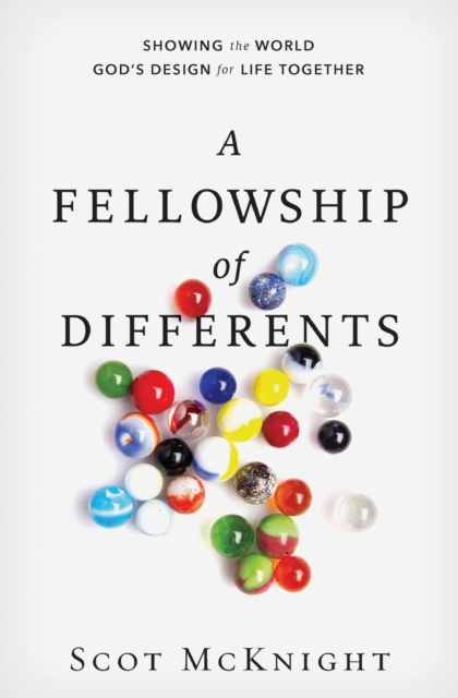 A Fellowship of Differents : Showing the World God's Design for Life Together, Paperback / softback Book