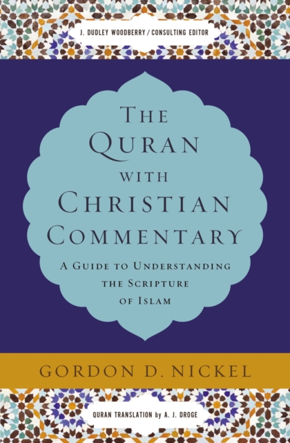 The Quran with Christian Commentary : A Guide to Understanding the Scripture of Islam, Hardback Book